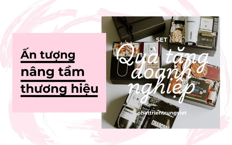 Gợi ý set quà tặng doanh nghiệp - Ấn tượng nâng tầm thương hiệu